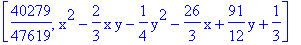 [40279/47619, x^2-2/3*x*y-1/4*y^2-26/3*x+91/12*y+1/3]